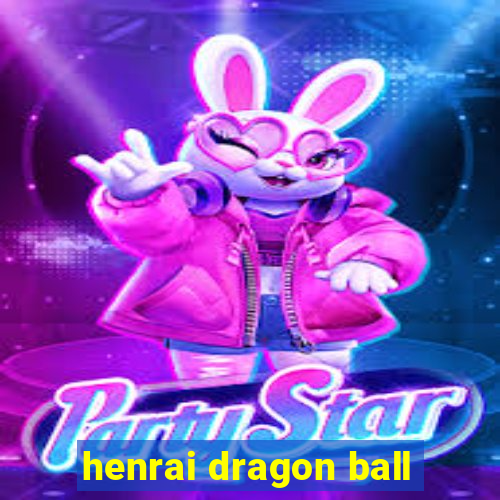 henrai dragon ball